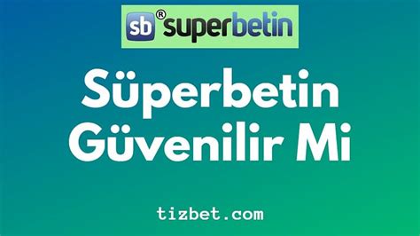 superbetin güvenilirmi