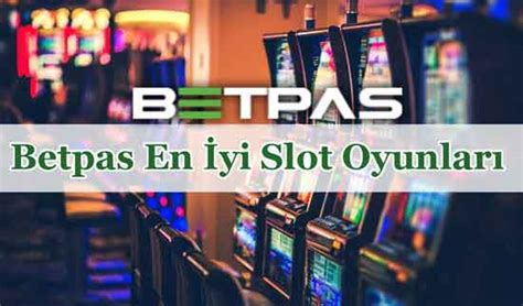 betpas slot oyunları