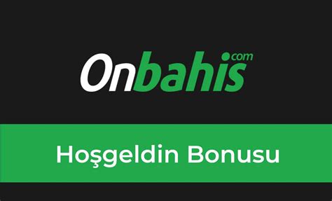 onbahis hoşgeldin bonusu