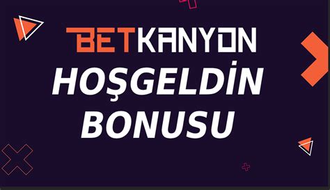 betkanyon hoşgeldin bonusu