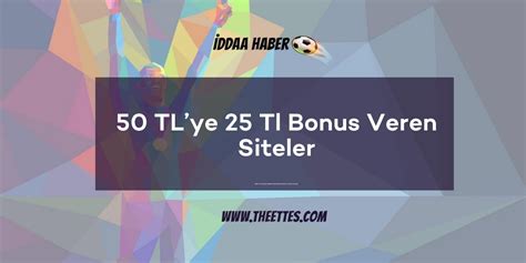 50 tl ye 25 tl bonus veren bahis siteleri