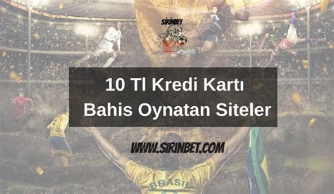 10tl kredi kartı bahis oynatan siteler