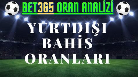 8 mayı s yurtdisi erken bahis oranlari