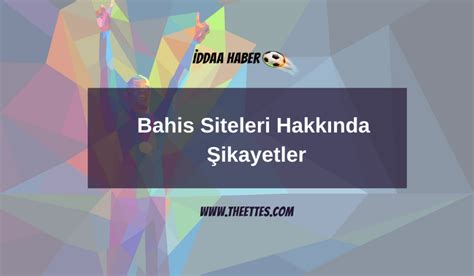 bahis siteleri hakkında şikayetler