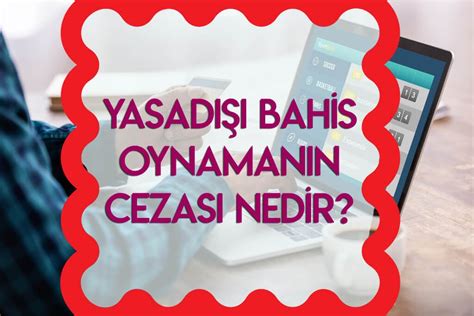 yasadışı bahis cezası nasıl gelir