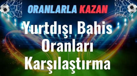 yurtdışı bahis oranları karşılaştırma