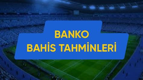 banko bahis tahminleri