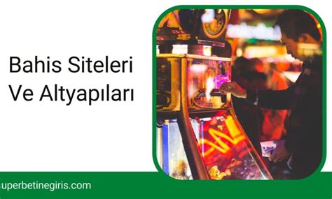 bahis siteleri altyapıları