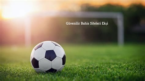 güvenilir bahis siteleri ekşi