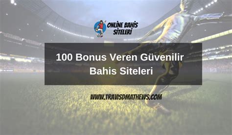 100 bonus veren güvenilir bahis siteleri