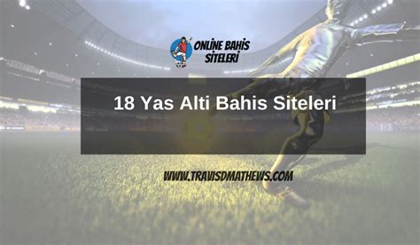 18 yas alti bahis siteleri