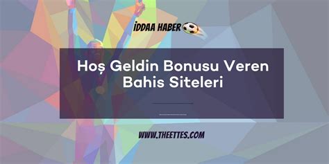 hoş geldin bonusu veren bahis siteleri