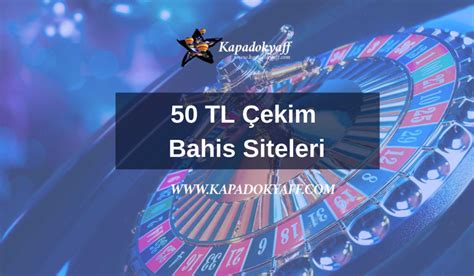 50 tl çekim bahis siteleri