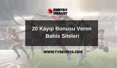 20 kayıp bonusu veren bahis siteleri