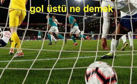 3 gol ve üzeri bahis ne demek