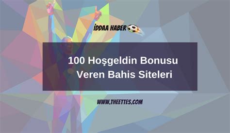 100 100 hoşgeldin bonusu veren bahis siteleri