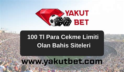 100 tl para cekme limiti olan bahis siteleri