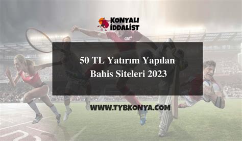 50 tl yatırım yapılan bahis siteleri