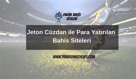 jeton cüzdan ile para yatırılan bahis siteleri