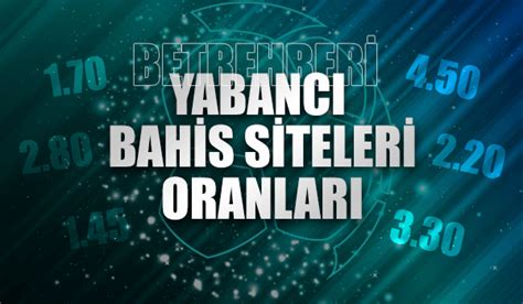 yabancı bahis siteleri iddaa oranları