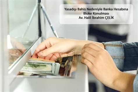 banka hesabıma bloke konuldu bahis