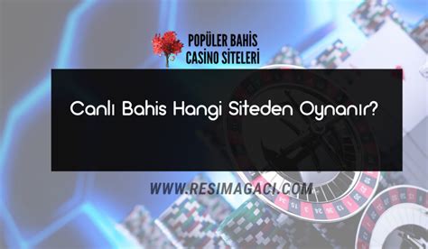 canlı bahis hangi siteden oynanır