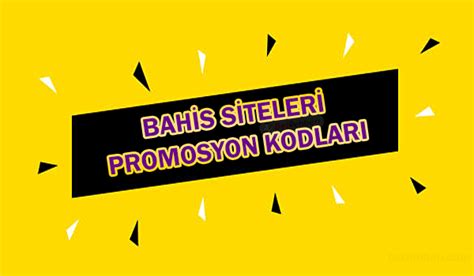 bahis siteleri promosyon kodları