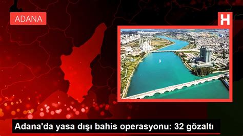 adana da yasa dışı bahis oynatanlara baskın 2018