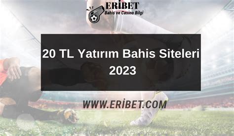 20 tl para yatırım bahis siteleri