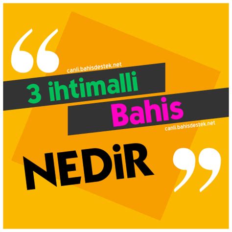 3 ihtimalli bahis nedir