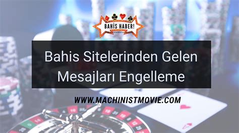 bahis sitesi mesajları engelleme