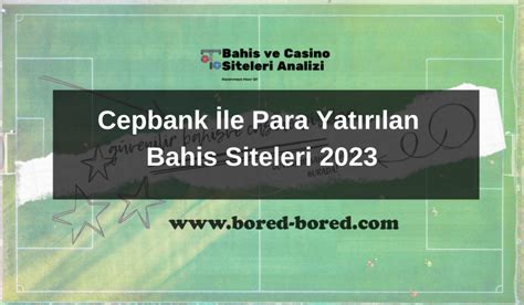 cepbank para yatırılan bahis siteleri